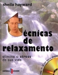 TECNICAS DE RELAXAMENTO - ELIMINE O STRESS DA SUA VIDA - INCLUI CD