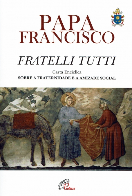 FRATELLI TUTTI - carta enciclica sobre a fraternidade e a amizade social - PAPA FRANCISCO - fratele tuti