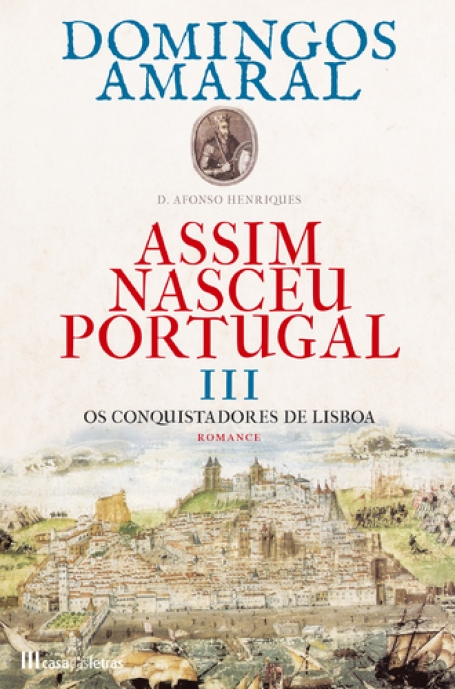 ASSIM NASCEU PORTUGAL III - OS CONQUISTADORES DE LISBOA