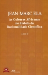 AS CULTURAS AFRICANAS NO AMBITO DA RACIONALIDADE CIENTIFICA LIVRO II