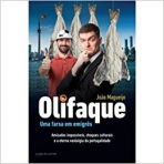 OLIFAQUE - UMA FARSA EM EMIGRES - amizades impossiveis, choques culturais e a aterna nostalgia da portugalidade