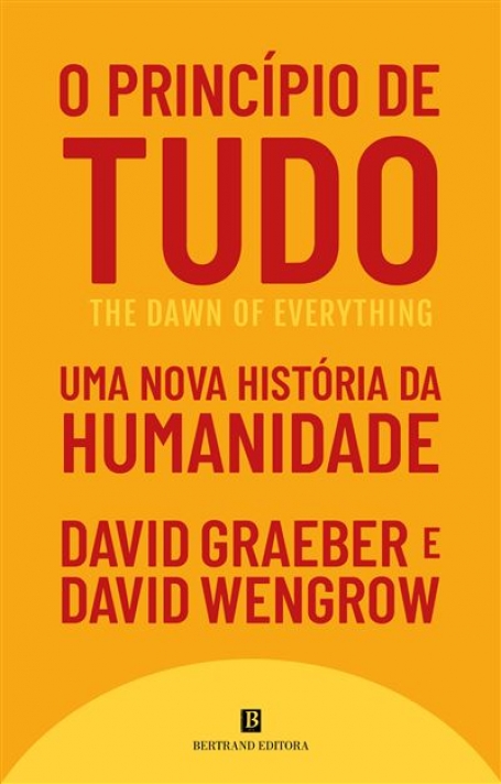 O PRINCIPIO DE TUDO - UMA NOVA HISTORIA DA HUMANIDADE