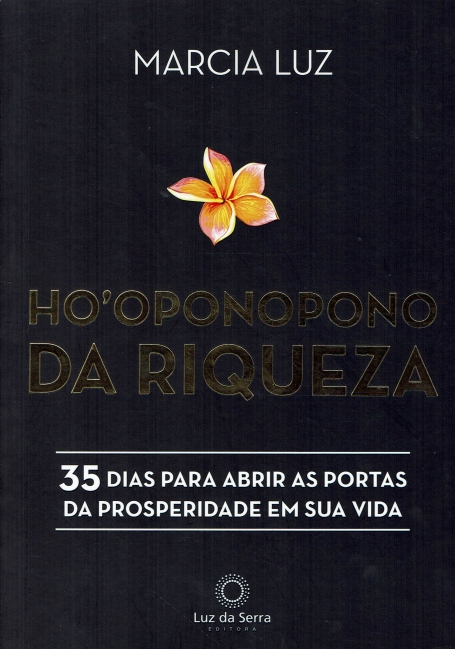 HO OPONOPONO DA RIQUEZA - 35 dias para abrir as portas da prosperidade em sua vida