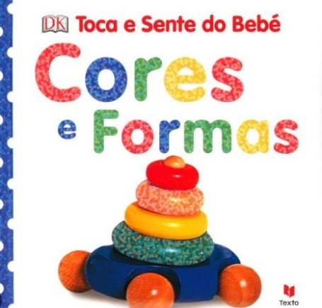 CORES E FORMAS - TOCA E SENTE DO BEBE