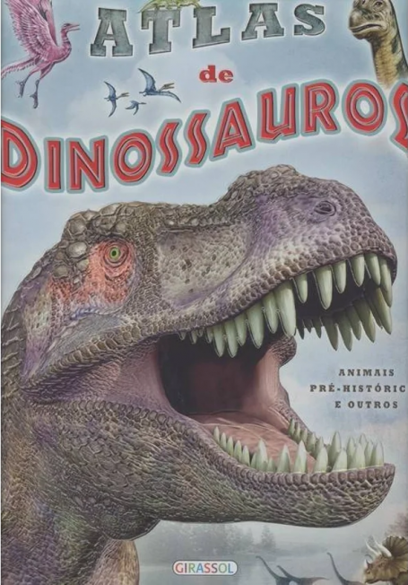 ATLAS DE DINOSSAUROS - ANIMAIS PRÉ-HISTÓRICOS E OUTROS