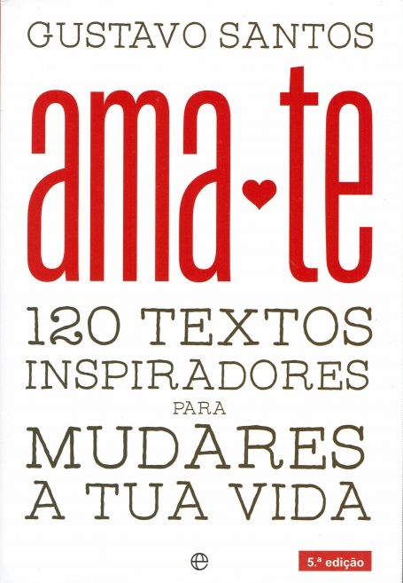 AMA-TE - 120 TEXTOS INSPIRADORES PARA MUDARES A TUA VIDA