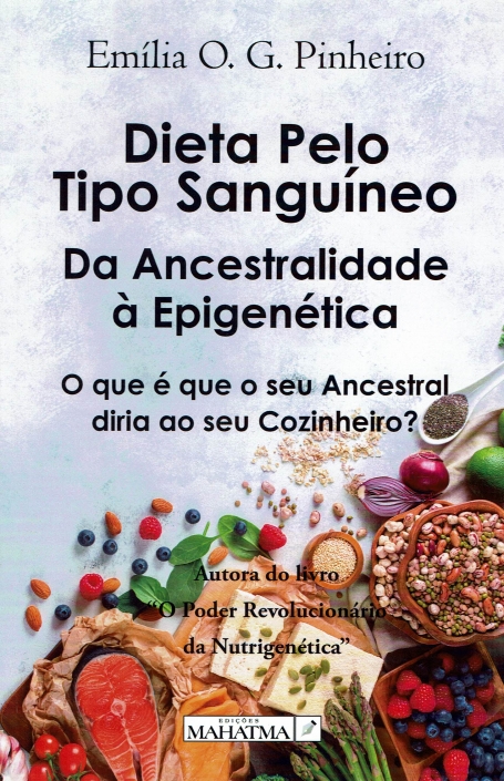 DIETA PELO TIPO SANGUINEO - DA ANCESTRALIDADE À EPIGENETICA - o que é que o seu ancestral diria ao seu cozinheiro?