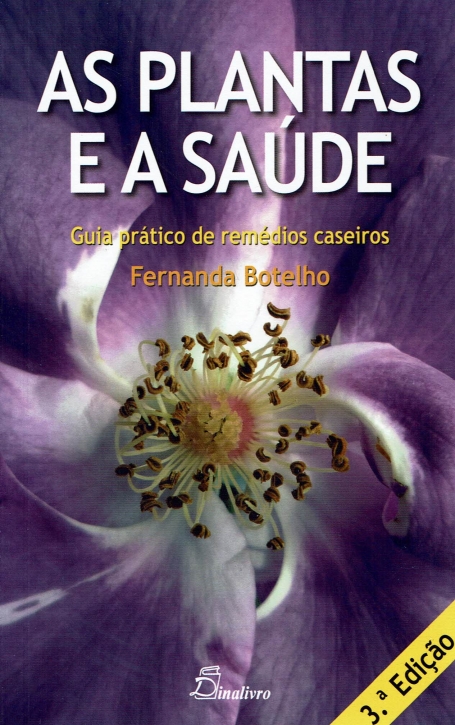 AS PLANTAS E A SAUDE - GUIA PRATICO DE REMEDIOS CASEIROS 3ª EDIÇAO