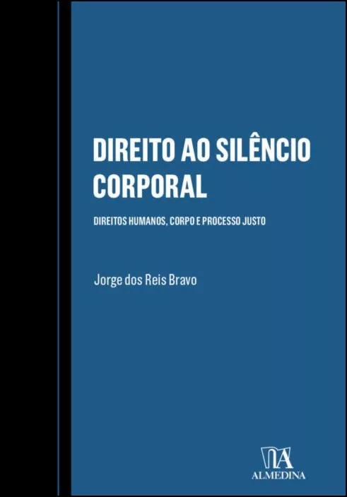 DIREITO AO SILENCIO CORPORAL - direitos humanos, corpo e processo justo