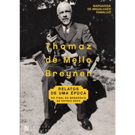 THOMAZ DE MELLO BREYNER - RELATOS DE UMA EPOCA - DO FINAL DA MONARQUIA AO ESTADO NOVO