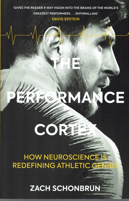 THE PERFORMANCE CORTEX - HOW NEUROSCIENCE IS REDEFINING ATHLETIC GENIUS