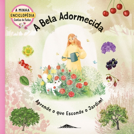 A MINHA ENCICLOPEDIA CONTOS DE FADAS : A BELA ADORMECIDA aprende o que esconde o jardim!