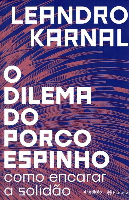 O DILEMA DO PORCO ESPINHO - COMO ENCARAR A SOLIDÃO 6ª EDIÇÃO