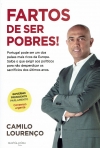 FARTOS DE SER POBRES - PORTUGAL PODE SER UM DOS PAISES MAIS RICOS DA EUROPA - SAIBA O QUE EXIGIR AOS POLITICOS PARA NAO DESPERDICAR OS SACRIFICIOS DOS ULTIMOS ANOS