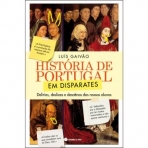 HISTORIA DE PORTUGAL EM DISPARATES - DELIRIOS DESLIZES E DESATINOS DOS NOSSOS ALUNOS