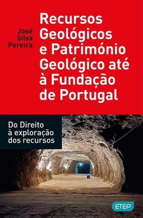 RECURSOS GEOLÓGICOS E PATRIMÓNIO GEOLÓGICO ATÉ À FUNDAÇÃO DE PORTUGAL do direito à exploração dos recursos
