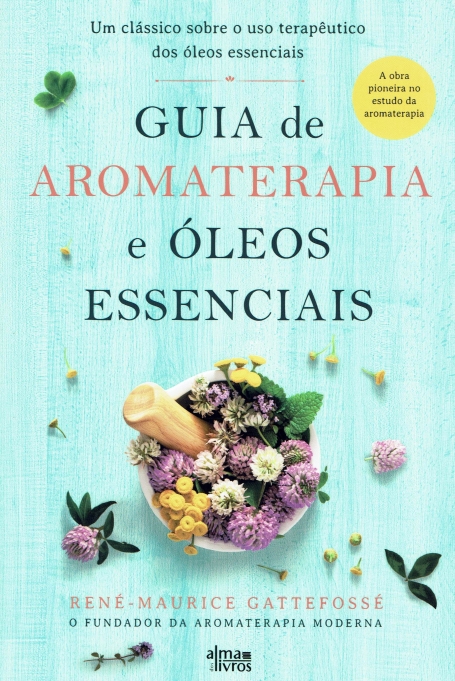 GUIA DE AROMATERAPIA E ÓLEOS ESSENCIAIS