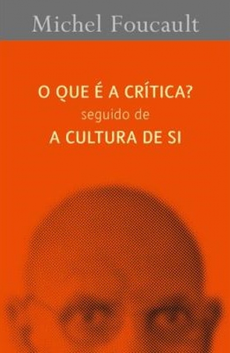 QUE E A CRITICA? seguido de A CULTURA DE SI