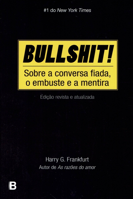 BULLSHIT - SOBRE A CONVERSA FIADA O EMBUSTE E A MENTIRA