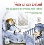 VEM AI UM BEBE - UM GUIA PARA OS IRMAOS MAI VELHOS