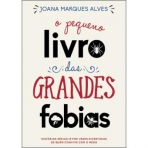 O PEQUENO LIVRO DAS GRANDES FOBIAS