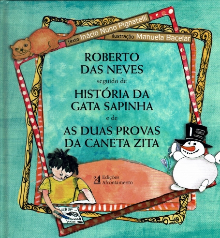 ROBERTO DAS NEVES SEGUIDO DE HISTORIA DA GATA SAPINHA E DE AS DUAS PROVAS DA CANETA ZITA