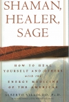 SHAMAN HEALER SAGE - HOW TO HEAL YOURSELF AND OTHERS WITH THE ENERGY MEDICINE OF THE AMERICAS