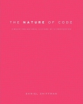 THE NATURE OF CODE SIMULATING NATURAL SYSTEMS WITH PROCESSING