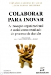 COLABORAR PARA INOVAR - a inovacao organizacional e social como resultado do processo de decisao