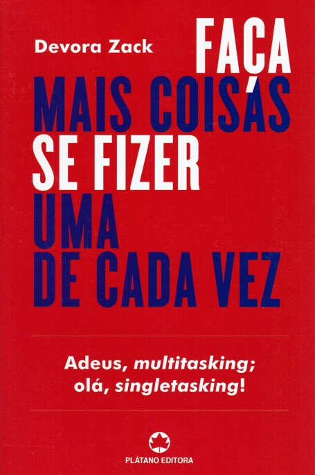 FACA MAIS COISAS SE FIZER UMA DE CADA VEZ - adeus multitasking ola singletasking