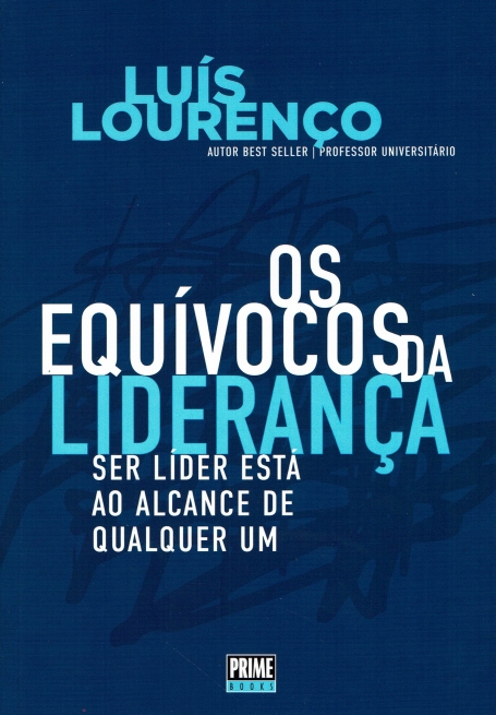 OS EQUIVOCOS DA LIDERANÇA - ser lider esta ao alcance de qualquer um