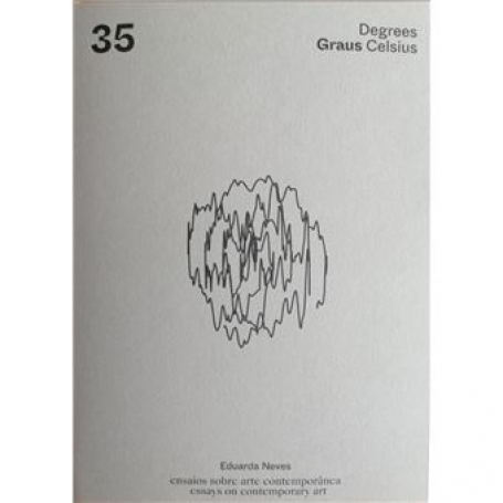 35 Graus Celsius | 35 Degrees Ensaios sobre arte contemporânea | Essays on contemporary art