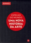 ESPELHO DO MUNDO - UMA NOVA HISTORIA DA ARTE