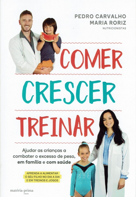 COMER CRESCER TREINAR - AJUDAR AS CRIANCAS A COMBATER O EXCESSO DE PESO EM FAMILIA E COM SAUDE