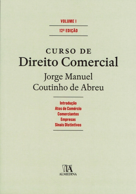 CURSO DE DIREITO COMERCIAL VOLUME 1 - introducao - actos de comercio - comerciantes - empresas - sinais distintivos 12ª edicao