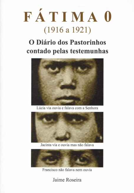 FATIMA 0 1916-1921 - O DIARIO DOS PASTORINHOS CONTADO PELAS TESTEMUNHAS