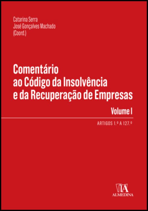 COMENTÁRIO AO CÓDIGO DA INSOLVÊNCIA E DA REXUPERAÇÃO DE EMPRESAS - VOLUME I