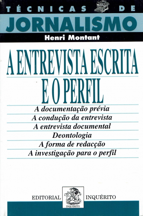 ENTREVISTA ESCRITA E O PERFIL - TECNICAS DE JORNALISMO - A DOCUMENTACAO PREVIA - A CONDUCAO DA ENTREVISTA - A ENTREVISTA DOCUMENTAL - DEONTOLOGIA - A FORMA DE REDACCAO - A INVESTIGACAO PARA O PERFIL