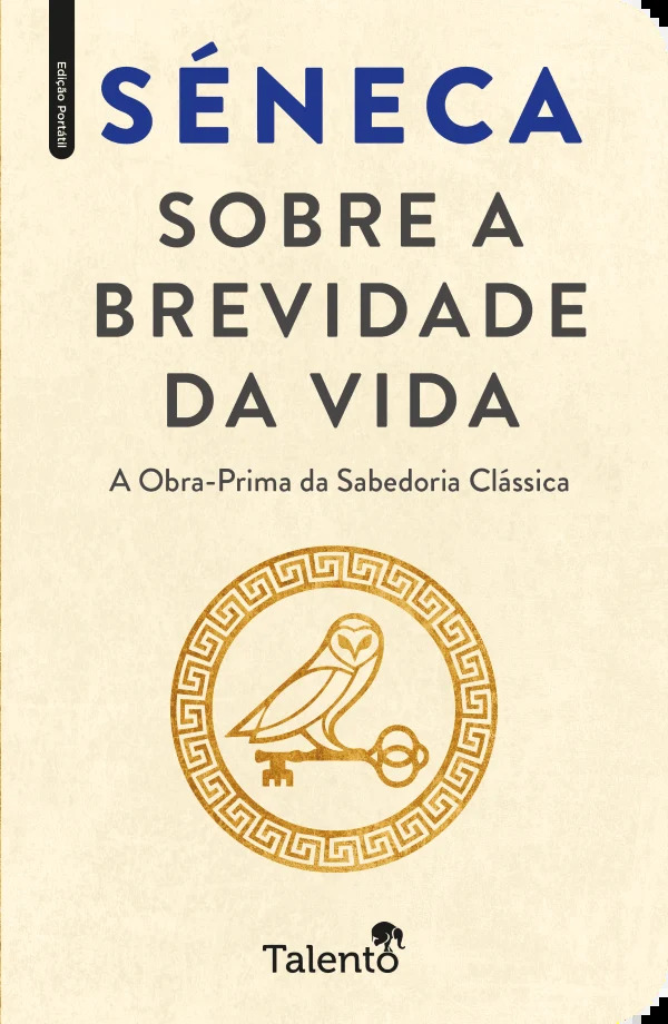 SOBRE A BREVIDADE DA VIDA - A obra-prima da sabedoria clássica