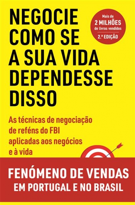 NEGOCCIE COMO SE A SUA VIDA DEPENDESSE DISSO - as tecnicas de negociação de refens do FBI aplicadas aos negócios e á vida