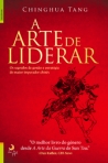ARTE DE LIDERAR - os segredos de gestao e estrategia do maior imperador chines
