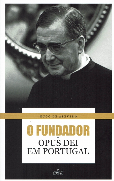 O FUNDADOR DO OPUS DEI EM PORTUGAL