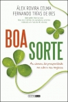BOA SORTE - as chaves da prosperidade na vida e nos negocios