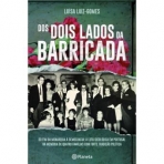 DOS DOIS LADOS DA BARRICADA - do fim da monarquia a democracia - a luta ideologica em portugal na memoria de quatro familias com forte tradicao politica