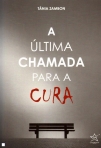 A ULTIMA CHAMADA PARA A CURA