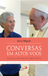 CONVERSAS EM ALTOS VOOS - ENCONTROS E ENTREVISTA COM O PAPA FRANCISCO