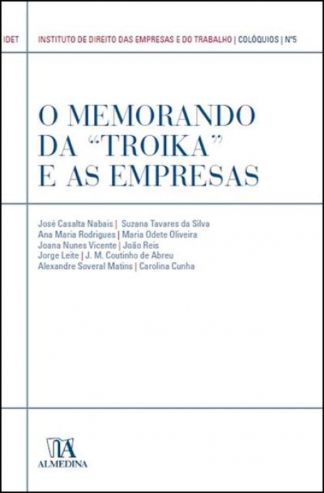 MEMORANDO DA TROIKA E AS EMPRESAS - INSTITUTO DE DIREITO DAS EMPRESAS E DO TRABALHO - COLOQUIOS Nº 5