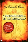 A VERDADE SOBRE A LEI DA ATRACCAO - O livro que desvenda O Segredo
