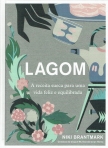 LAGOM - A RECEITA SUECA PARA UMA VIDA FELIZ E EQUILIBRADA