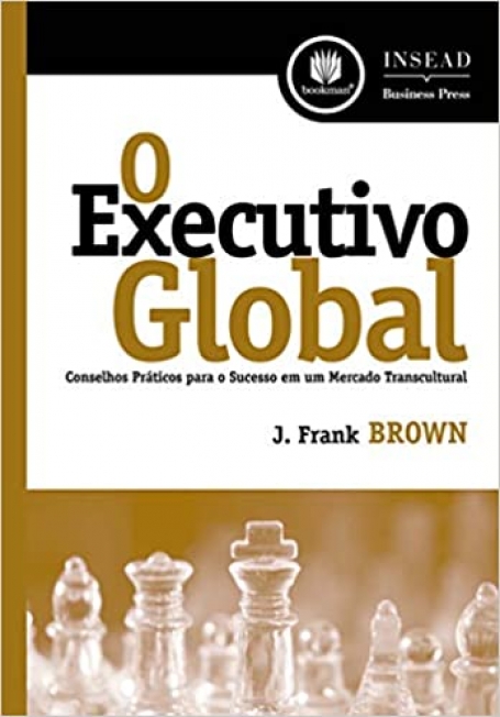 O EXECUTIVO GLOBAL CONSELHOS PRATICOS P/ SUCESSO
